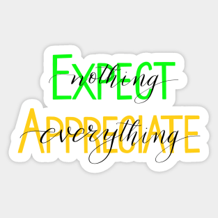 Don’t expect - appreciate Sticker